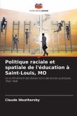 Politique raciale et spatiale de l'éducation à Saint-Louis, MO