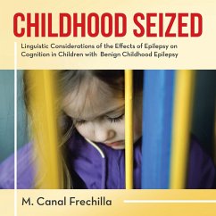 Childhood Seized: Linguistic Considerations of the Effects of Epilepsy on Cognition in Children with Benign Childhood Epilepsy - Frechilla, M. Canal