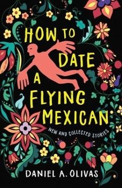 How to Date a Flying Mexican - Olivas, Daniel A