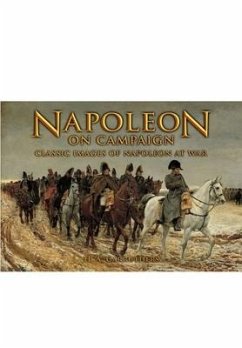 Napoleon on Campaign: Classic Images of Napoleon at War - Carruthers, H. A.