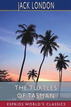 The Turtles of Tasman (Esprios Classics) - London, Jack