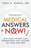 Medical Answers Now!: How Direct Primary Care Guarantees Fast Access to Your Doctor