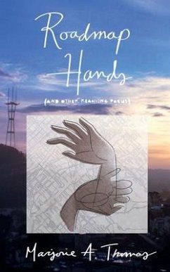 Roadmap Hands: (and other reaching poems) - Thomas, Marjorie A.