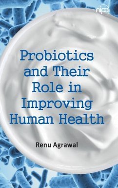 Probiotics and Their Role in Improving Human Health - Renu Agrawal