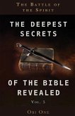 The Deepest Secrets of the Bible Revealed Volume 5: The Battle of the Spirit