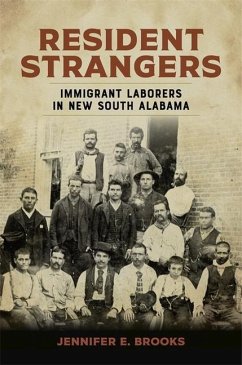 Resident Strangers: Immigrant Laborers in New South Alabama - Brooks, Jennifer E.