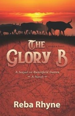 The Glory B: A Sequel to Butterfield Station - Rhyne, Reba