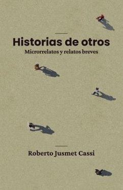 Historias de otros - Microrrelatos y relatos breves - Jusmet Cassi, Roberto