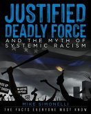 Justified Deadly Force and the Myth of Systemic Racism