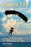 Icarus 2.0, Parachute Included: A Father's Incentive$ for Createing Our Way