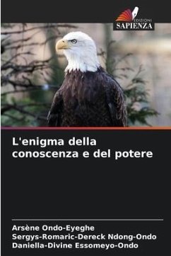 L'enigma della conoscenza e del potere - Ondo-Eyeghe, Arsène;Ndong-Ondo, Sergys-Romaric-Dereck;Essomeyo-Ondo, Daniella-Divine