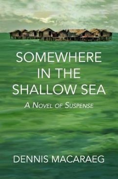 Somewhere in the Shallow Sea: A Novel of Suspense - Macaraeg, Dennis