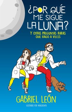 ¿Por Qué Me Sigue La Luna? Y Otras Preguntas Raras Que Hago a Veces / Why Is the Moon Following Me? and Other Rare Questions I Sometimes Ask - León, Gabriel