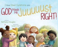 I Have Down Syndrome and God Made Me JUUUUUST Right! - Douglas, Bethany