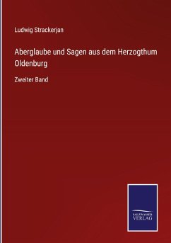 Aberglaube und Sagen aus dem Herzogthum Oldenburg - Strackerjan, Ludwig