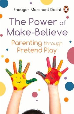 Power of Make-Believe: Parenting Through Pretend Play - Doshi, Shouger Merchant