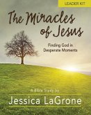 The Miracles of Jesus - Women's Bible Study Leader Kit: Finding God in Desperate Moments [With DVD]
