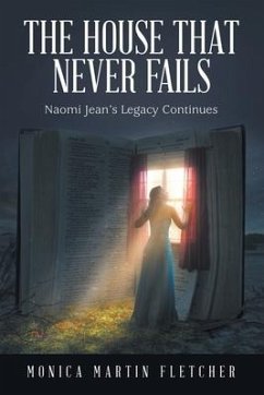 The House That Never Fails: Naomi Jean's Legacy Continues - Fletcher, Monica Martin