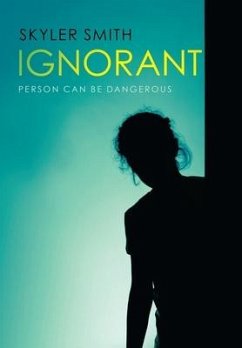 Ignorant: Person Can Be Dangerous - Smith, Skyler