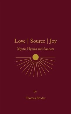 Love Source Joy: Mystic Hymns and Sonnets - Bruder, Thomas