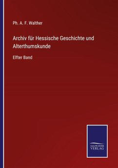 Archiv für Hessische Geschichte und Alterthumskunde