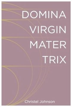 Domina Virgin Mater Trix: The Kaleidoscopic Identity of Woman - Johnson, Christel