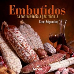 EMBUTIDOS: DA SOBREVIVÊNCIA À GASTRONOMIA - Raigorodsky, Breno