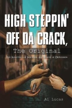 High Steppin off da Crack, the Original: The Isometrics of Isolation and Power of Depression - Lucas, Al