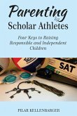 Parenting Scholar Athletes: Four Keys To Raising Responsible and Independent Children