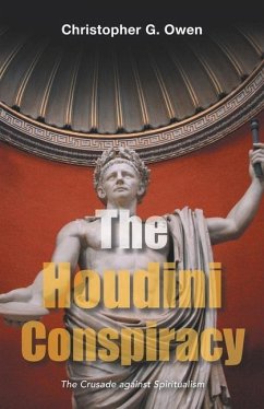 The Houdini Conspiracy: The Crusade Against Spiritualism - Owen, Christopher G.