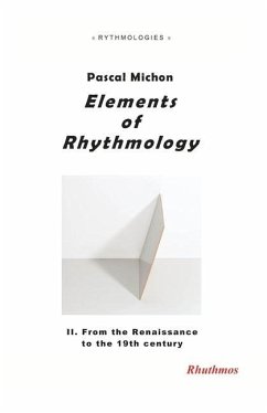 Elements of Rhythmology: II. From the Renaissance to the 19th century - Michon, Pascal