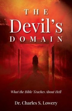 The Devil's Domain: What the Bible Teaches About Hell - Lowery, Charles S.