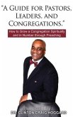 &quote;A Guide for Pastors, Leaders, and Congregations.&quote;: How to Grow a Congregation Spiritually and in Number through Preaching
