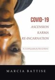 Covid-19 Ascension Karma Re-Incarnation: An Autobiography by Marcia Battise