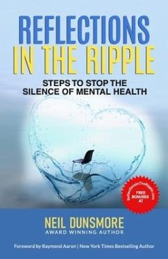 Reflections in the Ripple: Steps to Stop the Silence of Mental Health - Dunsmore, Neil