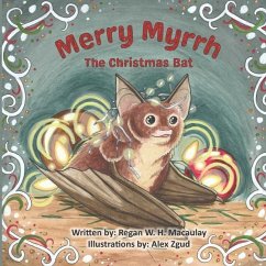 Merry Myrrh the Christmas Bat - Zgud, Alex; Macaulay, Regan