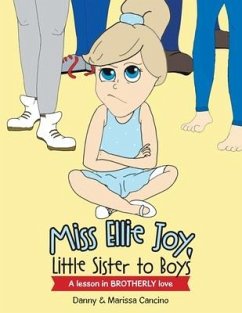 Miss Ellie Joy, Little Sister to Boys: A Lesson in Brotherly Love - Cancino, Danny; Cancino, Marissa