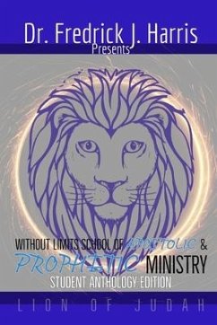 Without Limits School of Apostolic and Prophetic Ministry: Student Anthology - Harris, Fredrick J.