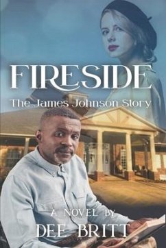 Fireside: The James Johnson Story: A Novel - Britt, Dee