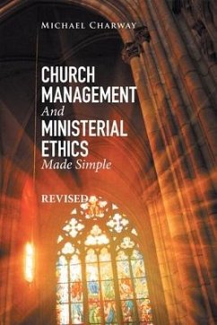 Church Management and Ministerial Ethics Made Simple: Revised - Charway, Michael