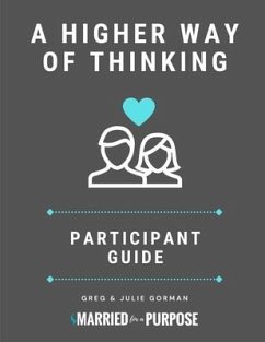 A Higher Way of Thinking: Participant Guide - Gorman, Greg; Gorman, Julie