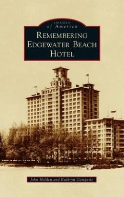 Remembering Edgewater Beach Hotel - Holden, John; Gemperle, Kathryn