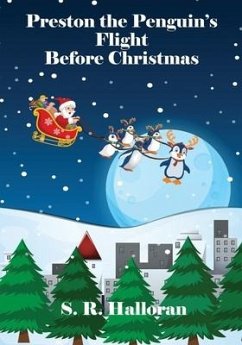 Preston the Penguin's Flight Before Christmas - Halloran, S. R.