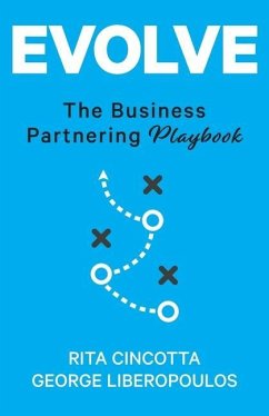 Evolve: The Business Partnering Playbook - Cincotta, Rita; Liberopoulos, George