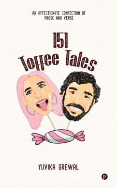 151 Toffee Tales: An Affectionate Confection of Prose and Verse - Yuvika Grewal