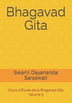 Bhagavad Gita: Cours d'Étude de la Bhagavad Gita - Volume 3 - Dayananda Saraswati, Swami