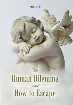 The Human Dilemma and How to Escape - Powder