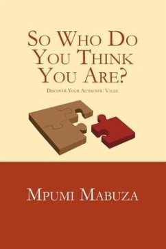 So Who Do You Think You Are?: Discover Your Authentic Value - Mabuza, Mpumi
