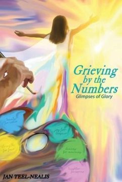 Grieving by the Numbers: Glimpses of Glory - Teel-Nealis, Jan