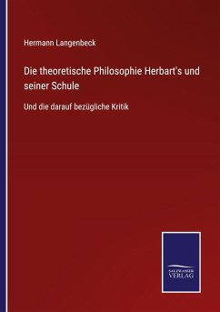 Die theoretische Philosophie Herbart's und seiner Schule - Langenbeck, Hermann